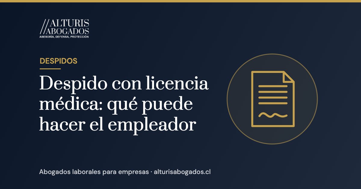 Despido con licencia médica: qué puede hacer el empleador | Alturis Abogados