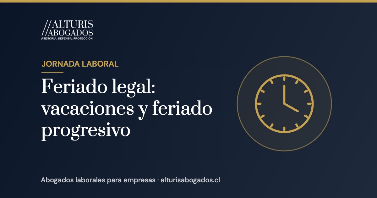 Feriado legal: vacaciones y feriado progresivo | Alturis Abogados