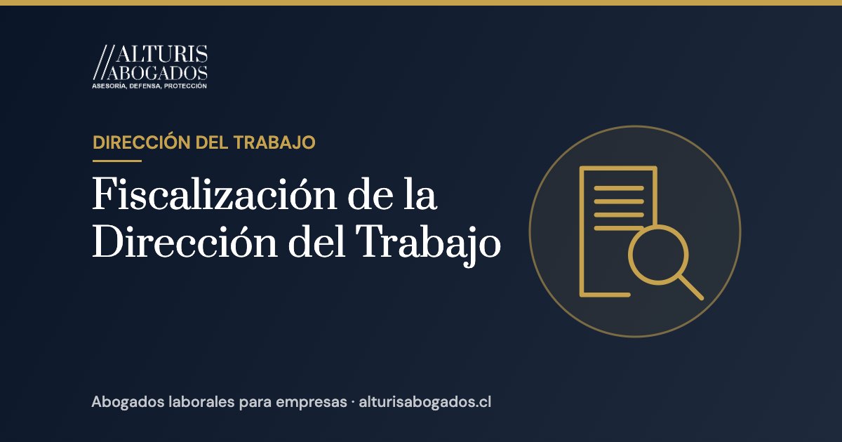 Fiscalización de la Dirección del Trabajo | Alturis Abogados