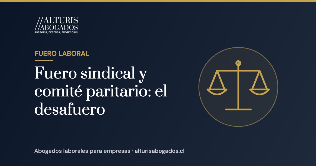 Fuero sindical y comité paritario: el desafuero | Alturis Abogados