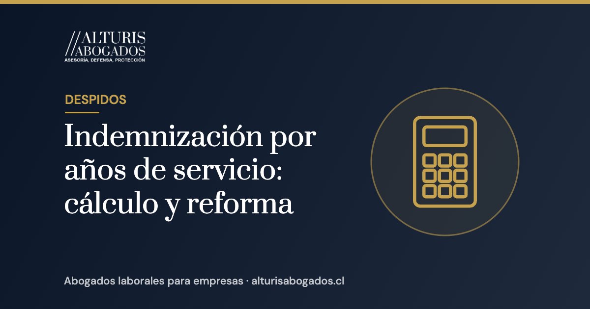 Indemnización por años de servicio: cálculo y reforma | Alturis Abogados