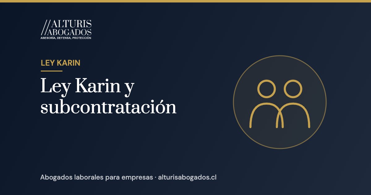Ley Karin y subcontratación | Alturis Abogados