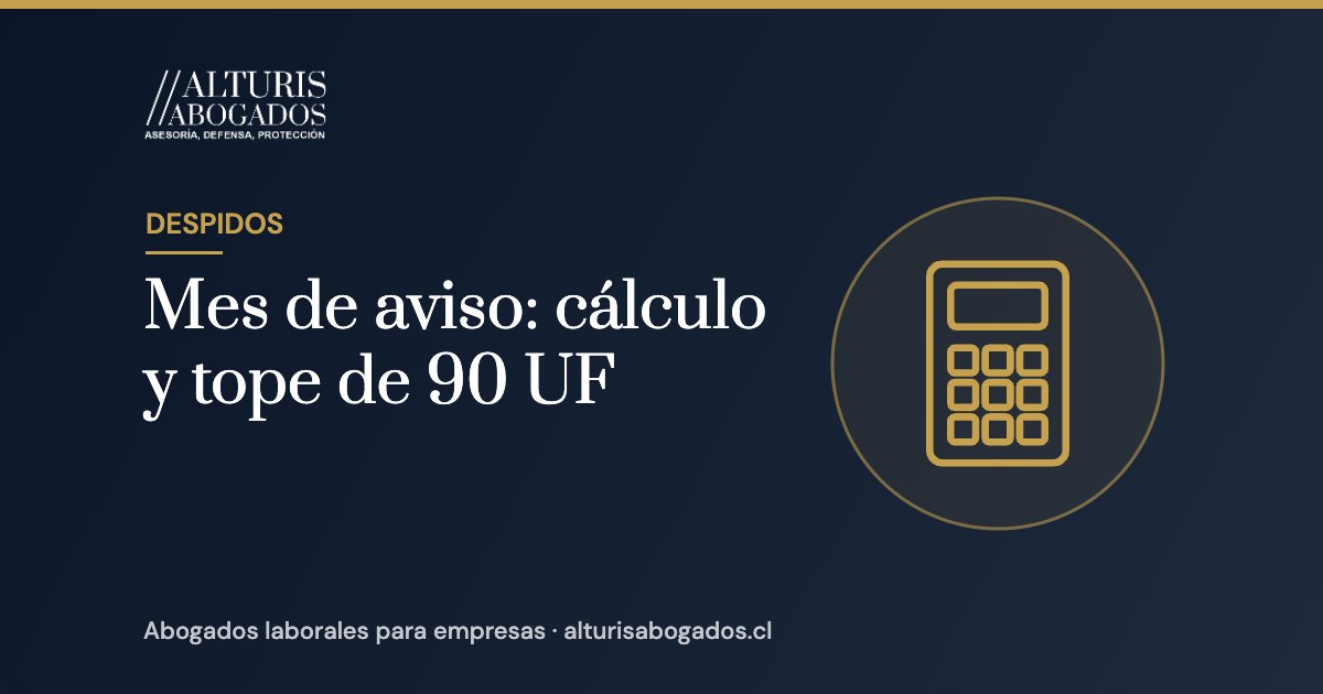 Mes de aviso: cálculo y tope de 90 UF | Alturis Abogados