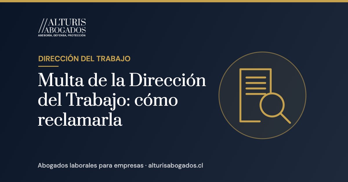 Multa de la Dirección del Trabajo: cómo reclamarla | Alturis Abogados