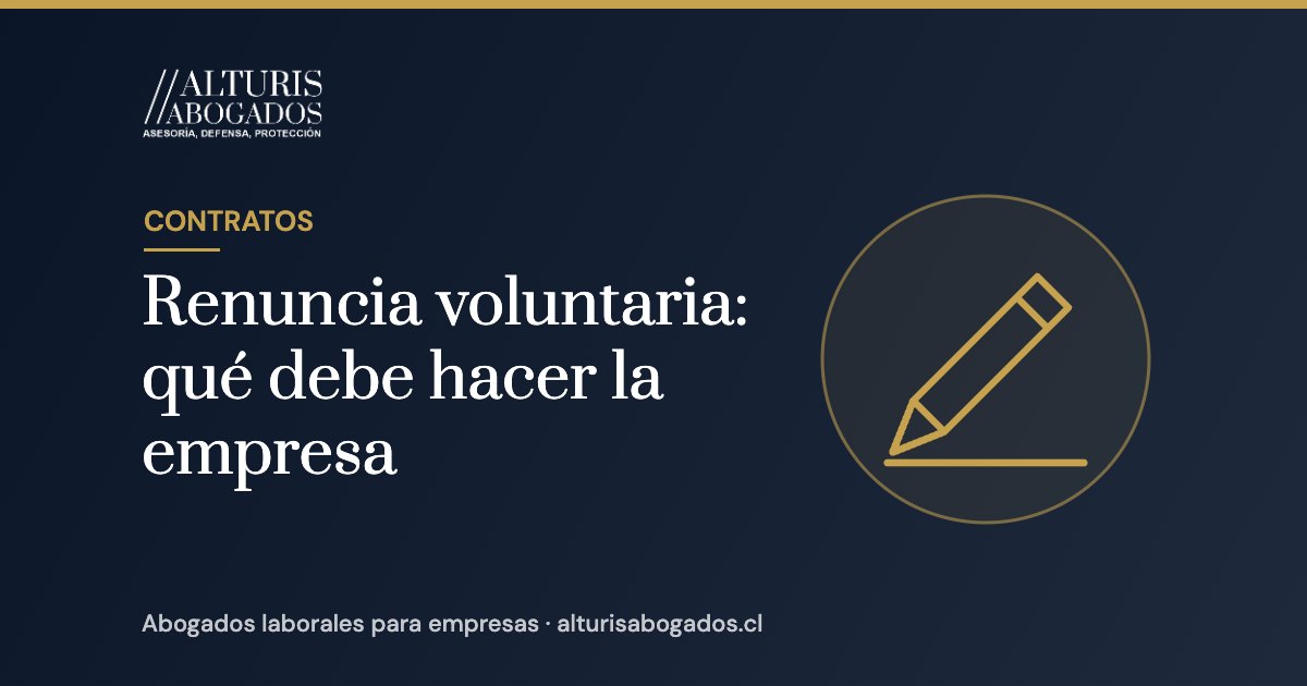 Renuncia voluntaria: qué debe hacer la empresa | Alturis Abogados