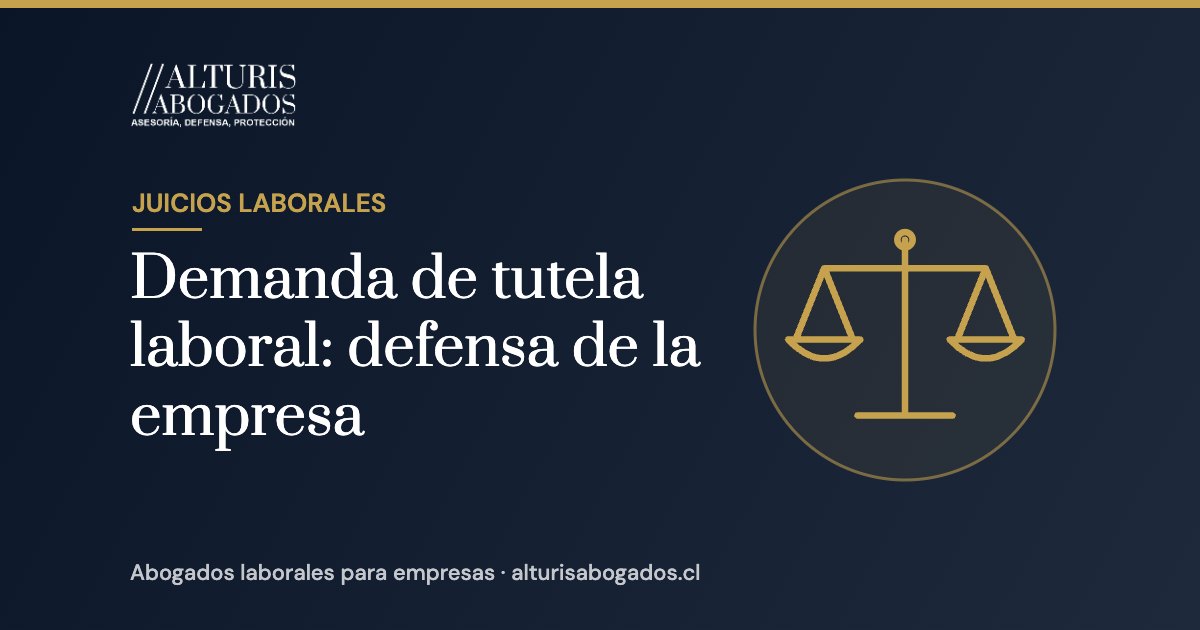 Demanda de tutela laboral: defensa de la empresa | Alturis Abogados